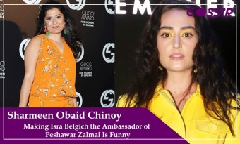 Making Esra Belgich the Ambassador of Peshawar Zalmai Is Funny, Sharmeen Obaid Chinoy