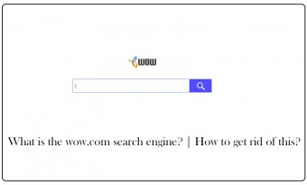 What is the wow.com search engine? | How to get rid of this?
