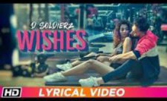 WISHES Song's Lyrics D SOLDIERZ Latest Punjabi Song
