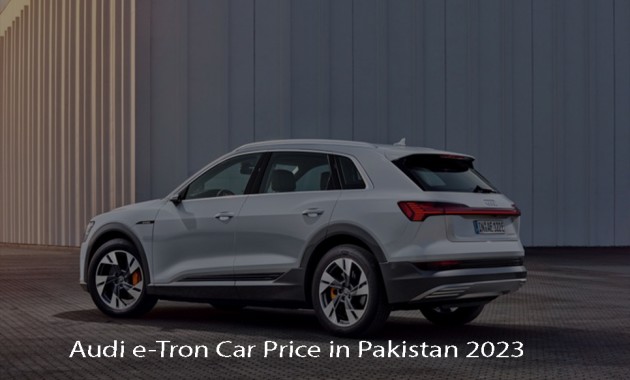 Audi e-Tron Car Price in Pakistan 2023