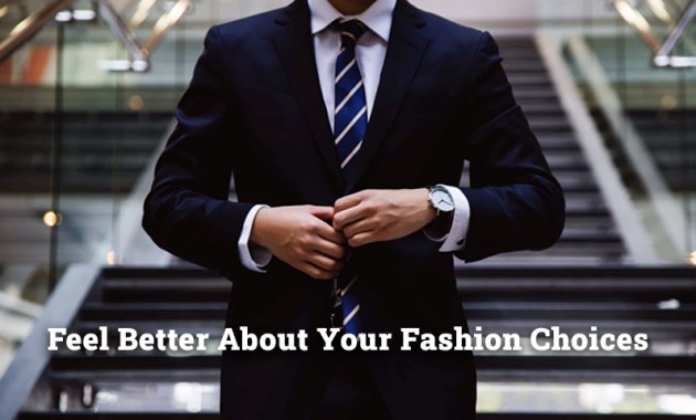 How to Feel Better About Your Fashion Choices?