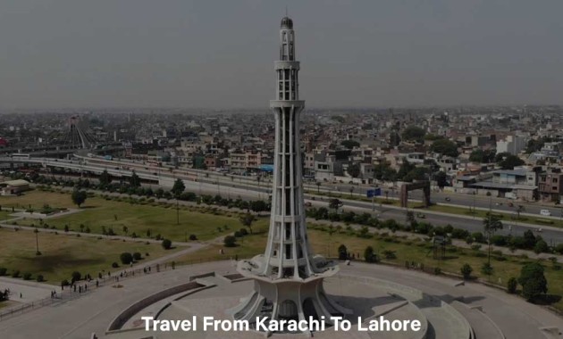 Travel From Karachi To Lahore By Bus, Train Or Plane