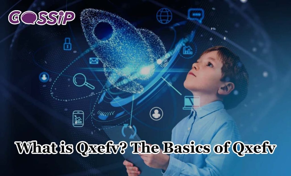 What is Qxefv? The Basics of Qxefv