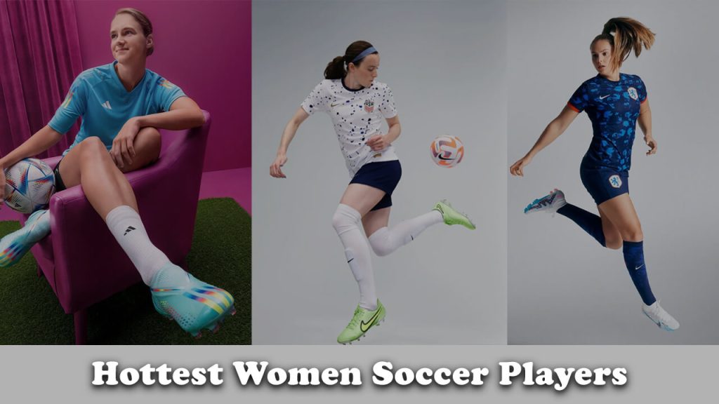 Hottest Women Soccer Players: The Blend of Skill and Beauty on the Field