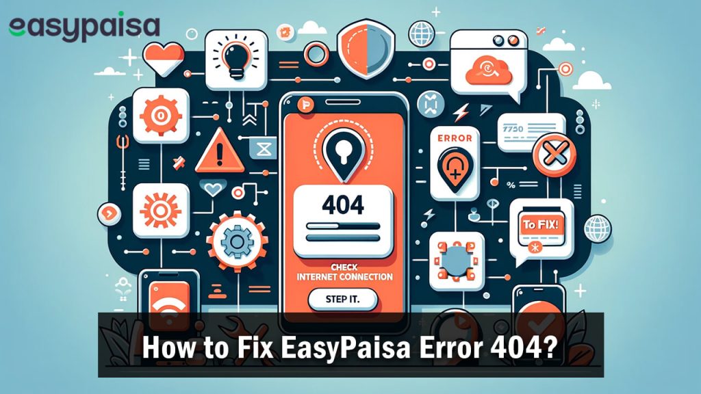 How to Fix EasyPaisa Error Code 404