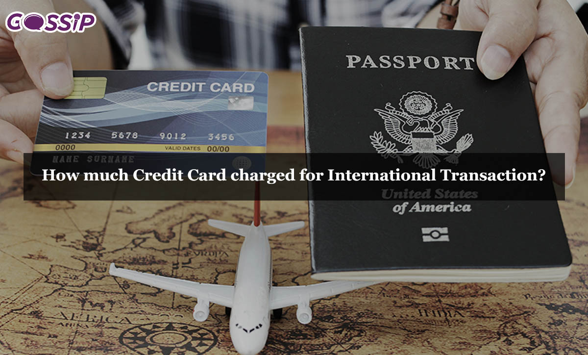 How much Credit Card charged for International Transaction